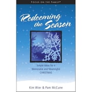 Redeeming the Season Simple Ideas for a Memorable and Meaningful Christmas Hardcover by Kim Wier, Suzy Ismail, Pam McCune