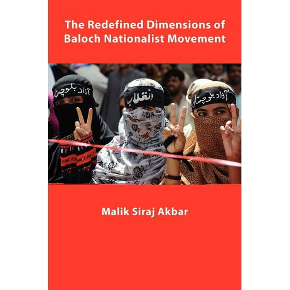 The Redefined Dimensions of Baloch Nationalist Movement (Paperback)
