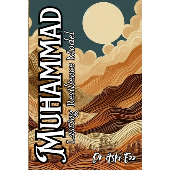 Redefined the Art of Resilience: Through Muhammad: Lasting Resilience Model, Book 1, (Paperback)