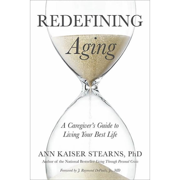 Redefining Aging: A Caregiver's Guide to Living Your Best Life (Hardcover)