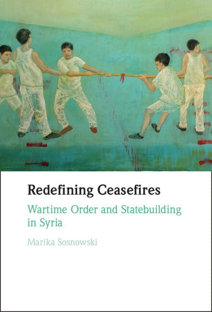 Redefining Ceasefires: Wartime Order and Statebuilding in Syria (Hardcover) - Walmart.com