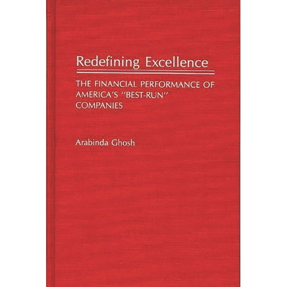 Redefining Excellence: The Financial Performance of America's Best-Run Companies, (Hardcover)