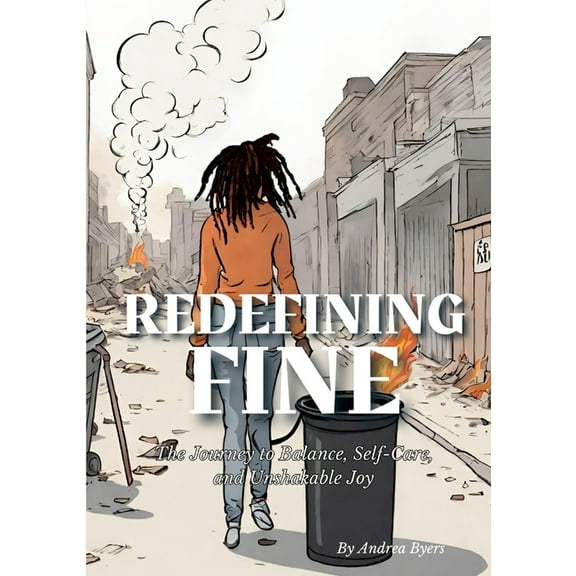 Redefining Fine: The Journey to Balance, Self-Care, and Unshakable Joy, (Paperback)
