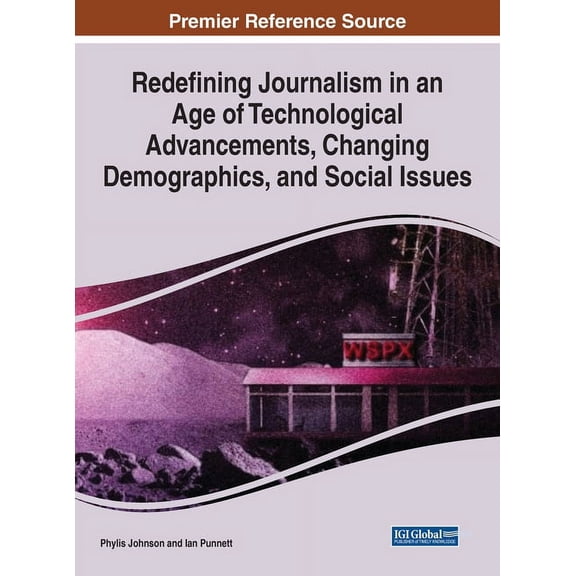 Redefining Journalism in an Age of Technological Advancements, Changing Demographics, and Social Issues, (Hardcover)