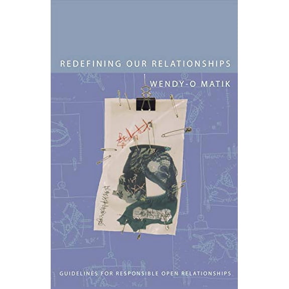 Pre-Owned Redefining Our Relationships: Guidelines for Responsible Open Relationships (Paperback) 1587900157 9781587900150