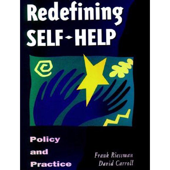 Pre-Owned Redefining Self-Help: Policy and Practice (JOSSEY BASS/AHA PRESS SERIES) (Hardcover) 0787900664 9780787900663