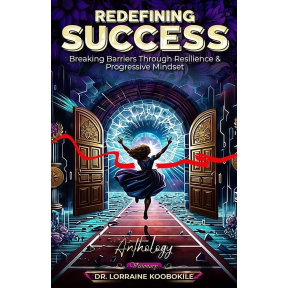 Redefining Success: Breaking Barriers Through Resilience & Progressive Mindset, (Paperback)
