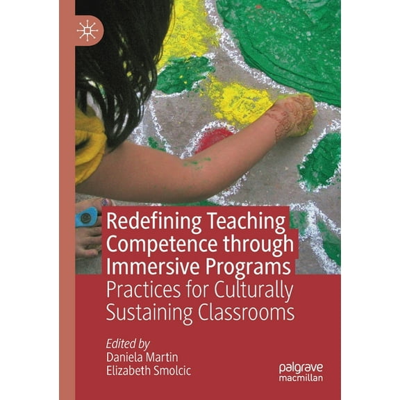Redefining Teaching Competence Through Immersive Programs: Practices for Culturally Sustaining Classrooms, (Paperback)