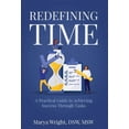 thumbnail image 1 of Redefining Time: A Practical Guide to Achieving Success Through Tasks, (Hardcover), 1 of 1