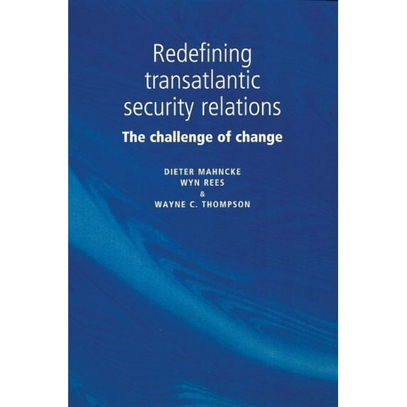 Redefining Transatlantic Security Relations : The Challenge of Change (Paperback)