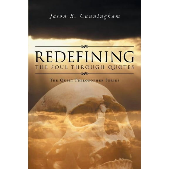 Redefining the Soul through Quotes: The Quiet Philosopher Series, (Paperback)