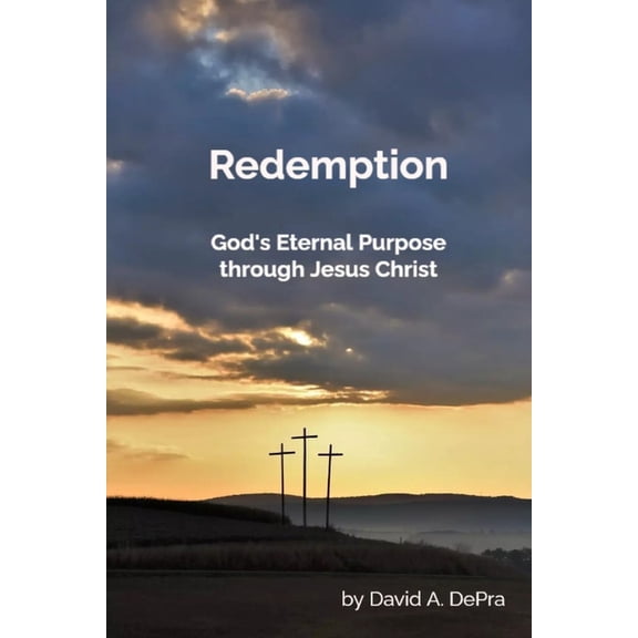 Redemption: God's Eternal Purpose through Jesus Christ, (Paperback)
