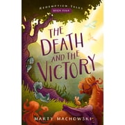 Redemption Tales The Death and the Victory Volume 4, Book 4, Paperback