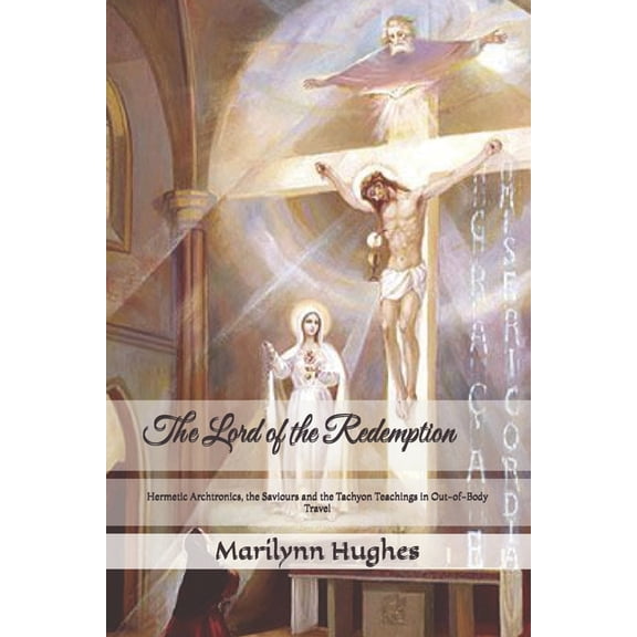 Redemption The Lord of the Redemption: Hermetic Archtronics, the Saviours and the Tachyon Teachings in Out-of-Body Travel, Book 3, (Paperback)