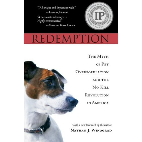 Pre-Owned Redemption: The Myth of Pet Overpopulation & The No Kill Revolution in America (Paperback) 0979074312 9780979074318