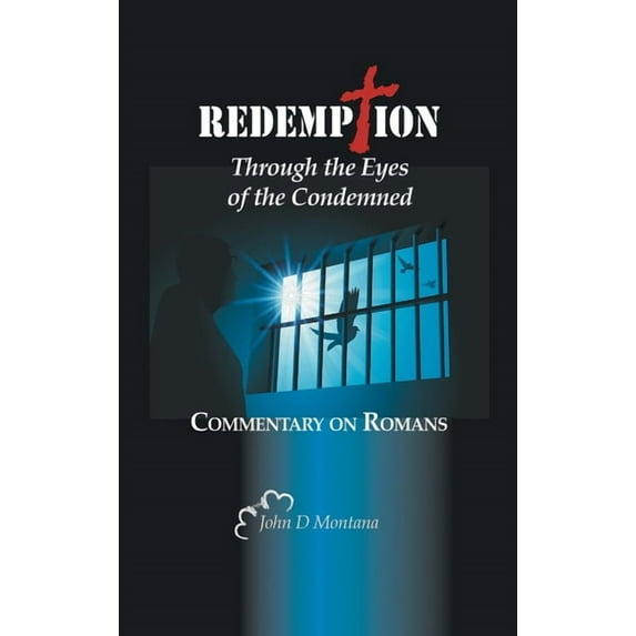 Redemption Through the Eyes of the Condemned: Commentary on Romans (Hardcover)
