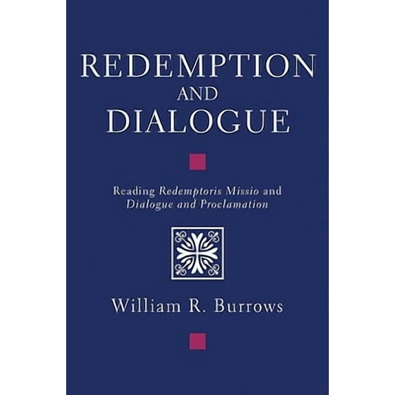 Redemption and Dialogue: Reading Redemptoris Missio and Dialogue and Proclamation (Paperback)