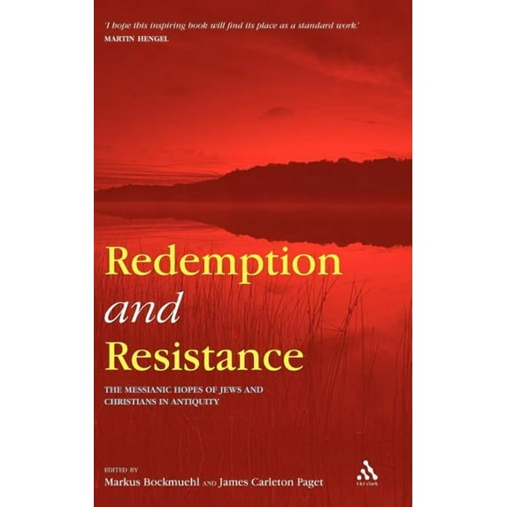 Redemption and Resistance: The Messianic Hopes of Jews and Christians in Antiquity, (Hardcover)