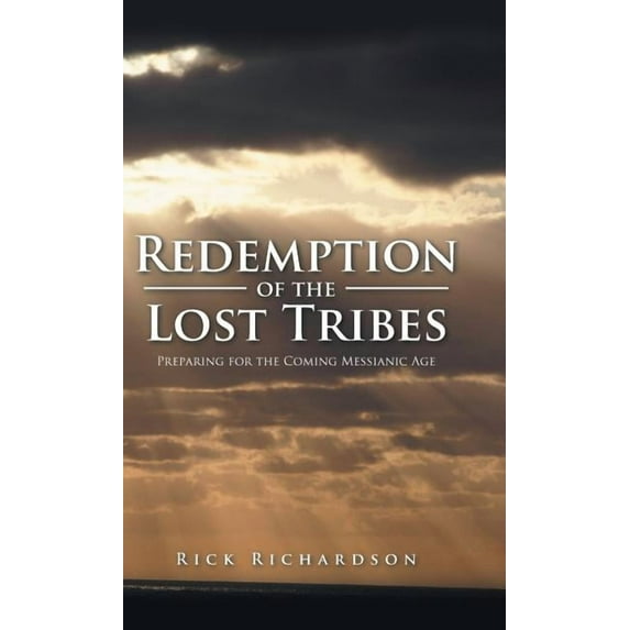 Redemption of the Lost Tribes : Preparing for the Coming Messianic Age (Hardcover)