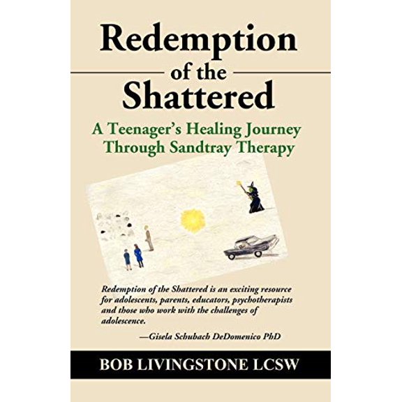 Pre-Owned Redemption of the Shattered: A Teenager's Healing Journey Through Sandtray Therapy (Paperback) 1591130859 9781591130857