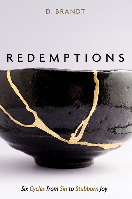 Redemptions: Six Cycles from Sin to Stubborn Joy, (Hardcover)
