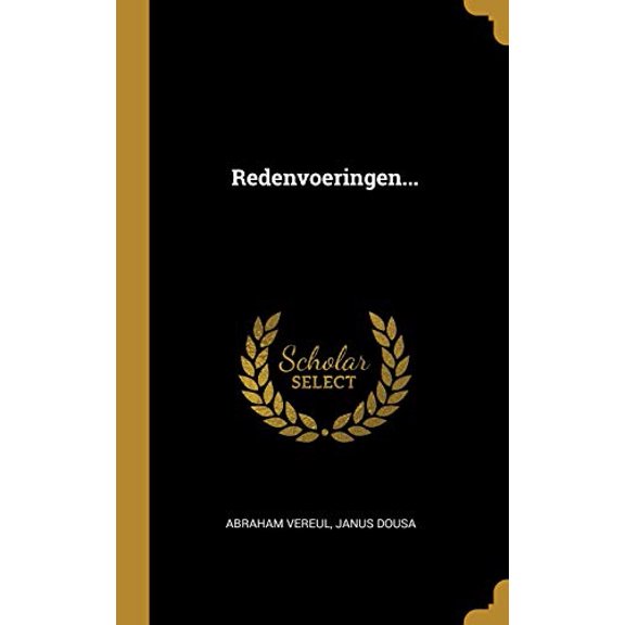 Redenvoeringen. Dutch Edition Hardcover 101063724X 9781010637240 Abraham Vereul, Janus Dousa