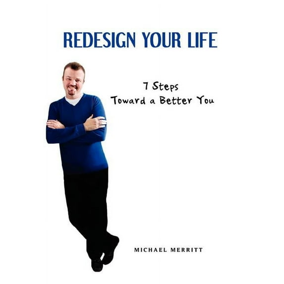 Redesign Your Life: 7 Steps Toward a Better You (Hardcover)