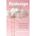 thumbnail image 1 of Pre-Owned Redesign Your Mind: The Breakthrough Program for Real Cognitive Change (Counseling & Psychology, Control Your Mind) (Paperback) 1642505110 9781642505115, 1 of 1