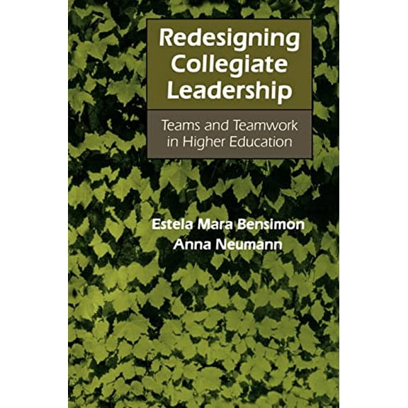 Pre-Owned Redesigning Collegiate Leadership: Teams and Teamwork in Higher Education (Paperback) 080184956X 9780801849565