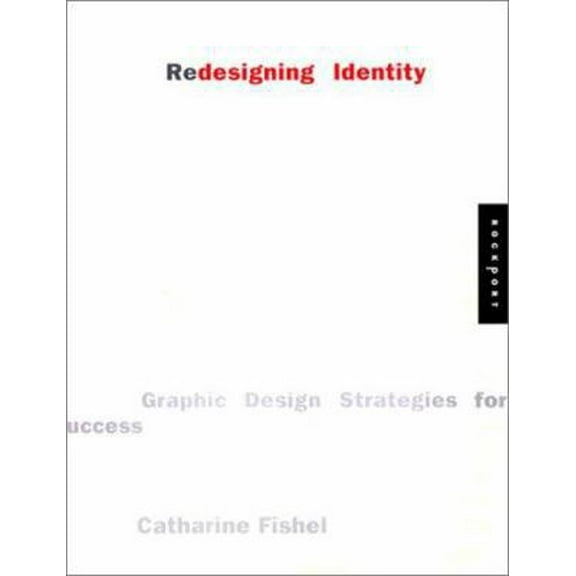 Pre-Owned Redesigning Identity: Graphic Design Strategies for Success (Paperback) 1564969088 9781564969088