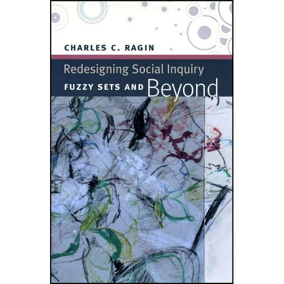 Redesigning Social Inquiry: Fuzzy Sets and Beyond, (Paperback)