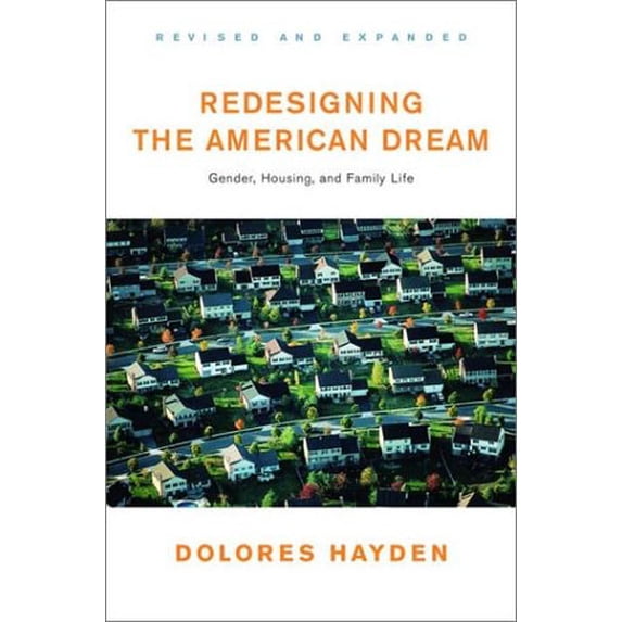 Pre-Owned Redesigning the American Dream: The Future of Housing, Work and Family Life (Paperback) 0393730948 9780393730944