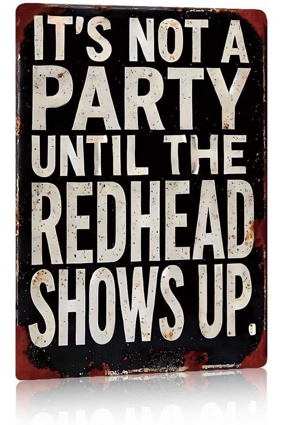 Redhead Funny Metal Sign,8x12in It's Not A Party Until The Redhead Shows Up Aluminum Sign,Redhead Lover Gift,Party Wall Decor,Rustic Aluminum Plaque
