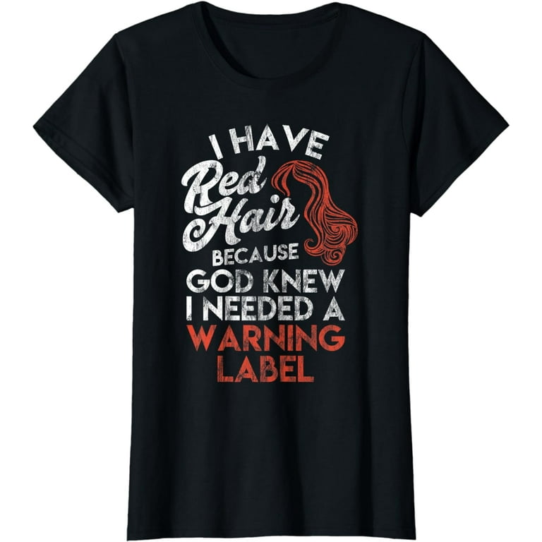 I Have Red Hair Because God Knew T-Shirt Funny Redhead Gift I Have Red Hair Because God Knew T-Shirt Funny Redhead Gift