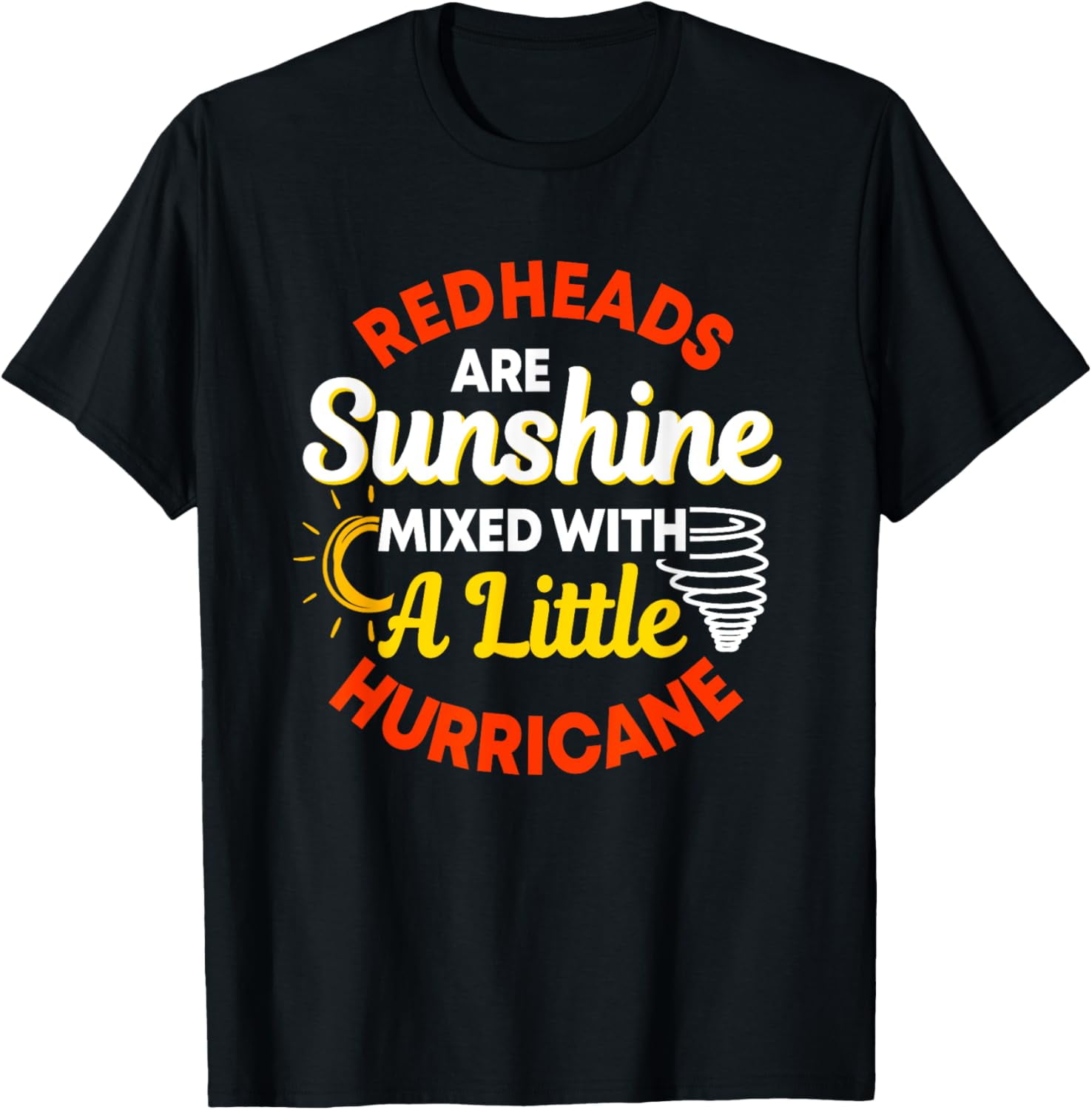 Redheads Are Sunshine Mixed With A Little Hurricane Red Hair T-Shirt