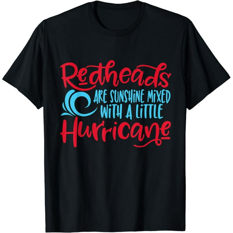 Redheads Are Sunshine Mixed With A Little Hurricane T-Shirt Redheads Are Sunshine Mixed With A Little Hurricane T-Shirt