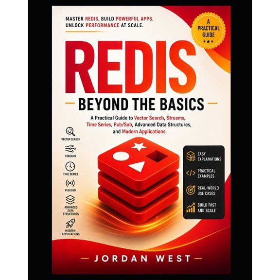 Redis Made Easy Redis Beyond the Basics: A Practical Guide to Vector Search, Streams, Time Series, Pub/Sub, Advanced Data Structures, an, Book 2, (Paperback)