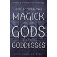 thumbnail image 1 of Rediscover the Magick of the Gods and Goddesses: Revealing the Mysteries of Theurgy, (Paperback), 1 of 1