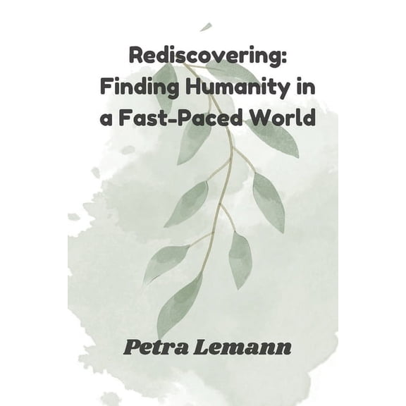 Rediscovering: Finding Humanity in a Fast-Paced World", (Paperback)