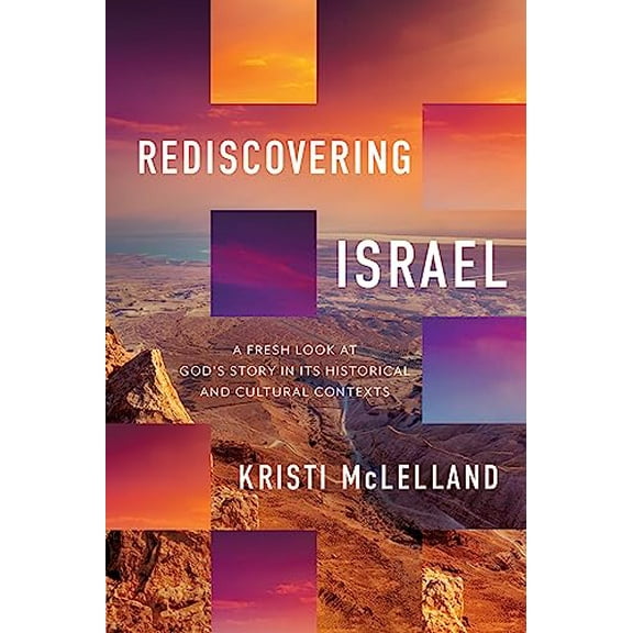 Pre-Owned Rediscovering Israel: A Fresh Look at God's Story in Its Historical and Cultural Contexts (Hardcover) 0736987703 9780736987707