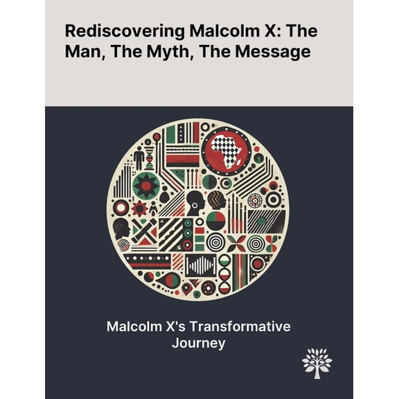 Rediscovering Malcolm X: The Man, The Myth, The Message, (Paperback)