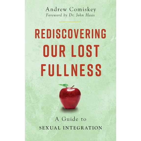 Rediscovering Our Lost Fullness: A Guide to Sexual Integration, (Paperback)