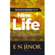 Rediscovering Your New Life A Guide on How to Experience Gods Greater Blessings, Hardcover