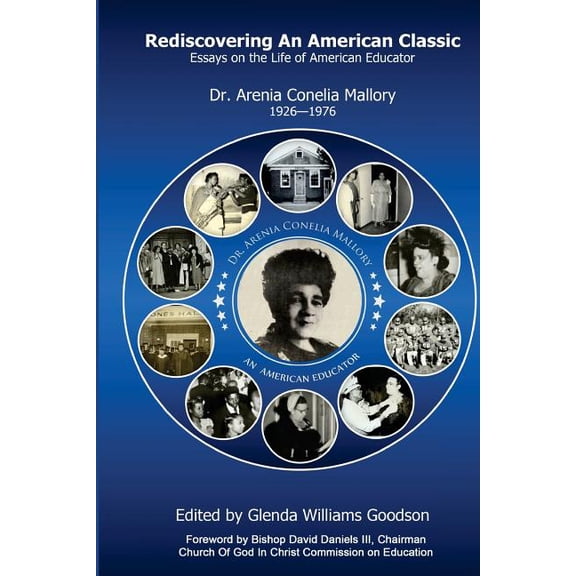 Rediscovering An American Classic: Essays on the Life of American Educator Dr. Arenia C Mallory 1926 (Paperback) by Glenda Goodson