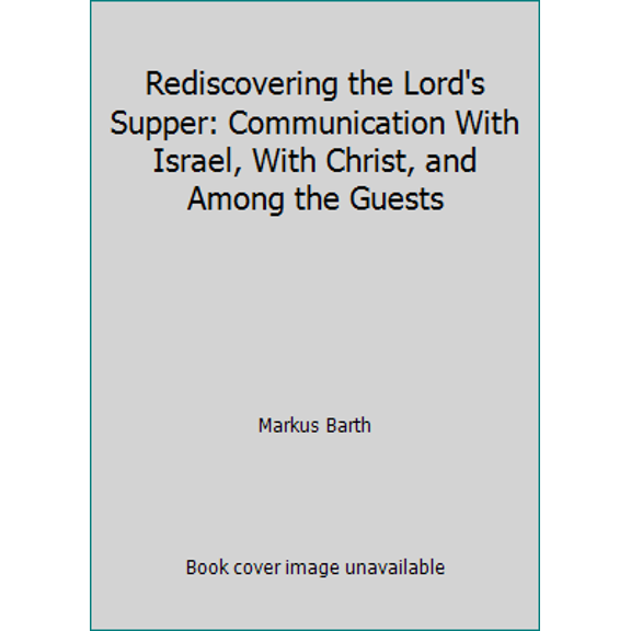 Pre-Owned Rediscovering the Lord's Supper: Communion with Israel, with Christ, and Among the Guests (Paperback) 0804237492 9780804237499