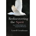thumbnail image 1 of Rediscovering the Spirit: From Political Brokenness to Spiritual Wholeness, (Paperback), 1 of 1