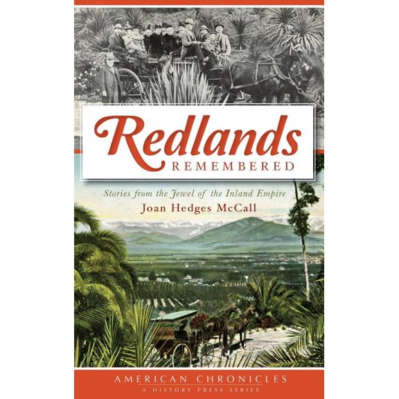 Redlands Remembered: Stories from the Jewel of the Inland Empire (Hardcover)