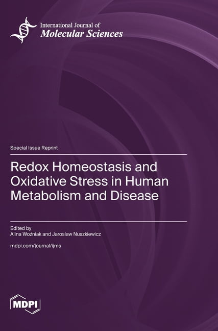 Redox Homeostasis and Oxidative Stress in Human Metabolism and Disease ...