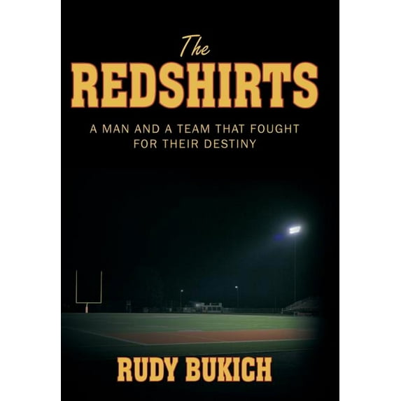 Redshirts : A Man and a Team That Fought for Their Destiny