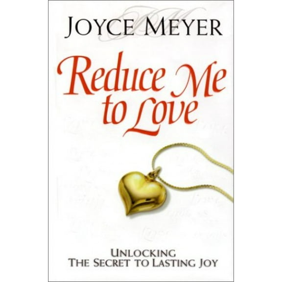 Pre-Owned Reduce Me to Love : Unlocking the Secret to Lasting Joy (Hardcover) 9781577942627